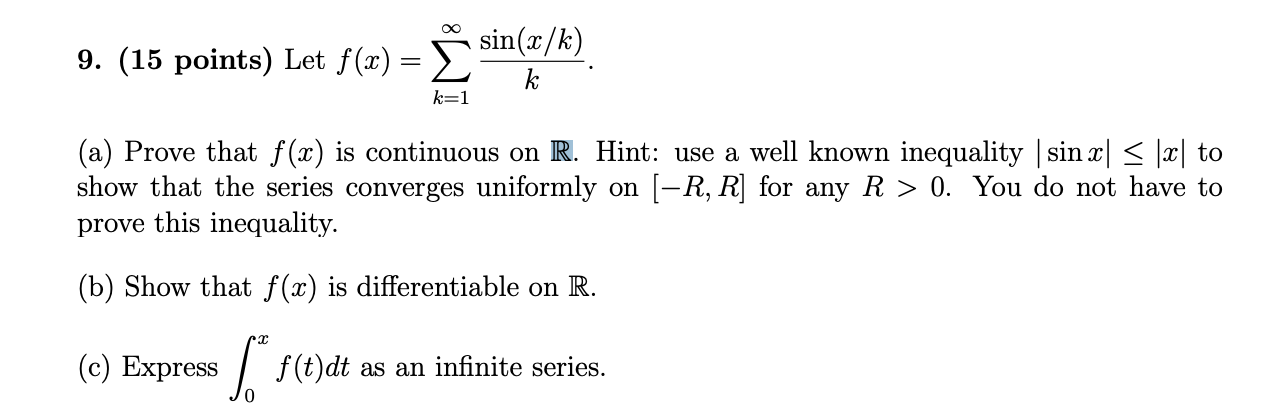 9 15 Points Let F X I Sin W K K K 1 A Prove That F X Is Continuous On R Hint Use A Well Known Inequality S 1