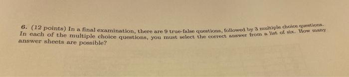 6 12 Points In A Final Examination There Are 9 True False Questions Followed By 3 Multiple Choice Questions Answer 1
