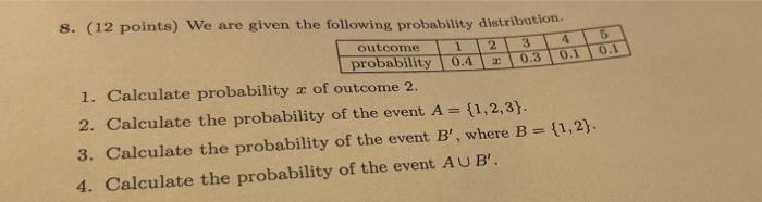 1 2 3 0 3 4 0 1 5 0 1 8 12 Points We Are Given The Following Probability Distribution Outcome Probability 0 4 1 Calc 1