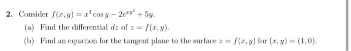 2 Consider F X Y X Cosy 2 W 5y A Find The Differential Dz Of 2 F X Y B Find An Equation For The Tangent 1