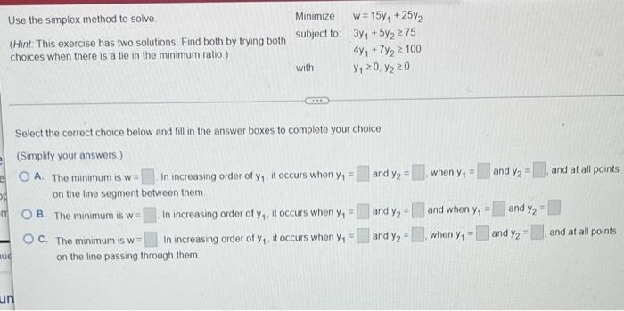 Use The Simplex Method To Solve Minimize W 157 2592 Hint This Exercise Has Two Solutions Find Both By Trying Both S 1
