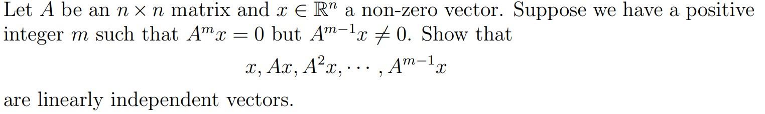 N Let A Be An Nxn Matrix And X Er A Non Zero Vector Suppose We Have A Positive Integer M Such That Amx 0 But Am 12 1