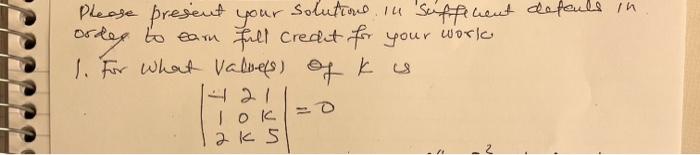 Please Present Your Solutions In Sufferent Defeuls In Ordex To Eam Full Credit For Your Work 1 For What Values Of K Is 2
