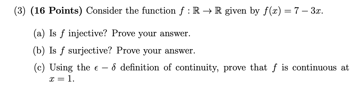 3 16 Points Consider The Function F R R Given By F X 7 3x A Is F Injective Prove Your Answer B Is F 1