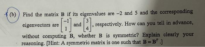 B Find The Matrix B If Its Eigenvalues Are 2 And 5 And The Corresponding Eigenvectors Are And Respectively How Can Y 1