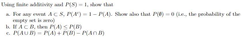 Using Finite Additivity And P S 1 Show That A For Any Event A Cs P A 1 P A Show Also That P O 0 I E Th 1