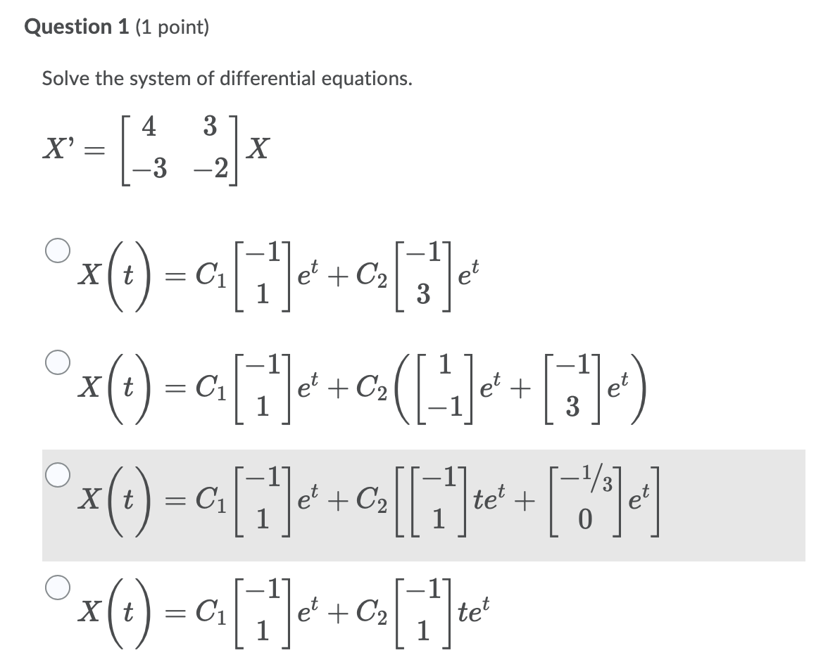 Question 1 1 Point Solve The System Of Differential Equations 4 3 X X 17 C1 Et C2 Et 1 1 3 2 X T A 7 1