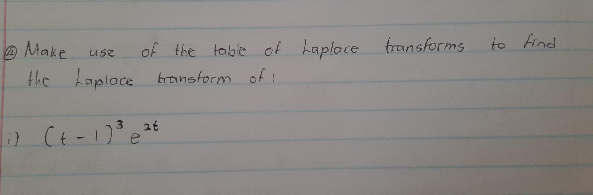 To Find 14 Use 6 Make Of The Table Of Laplace Transforms The Laplace Transform Of At I T 1 3 27 E 1