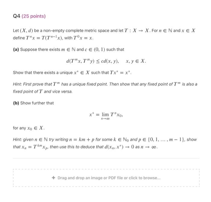 Q4 25 Points Let X D Be A Non Empty Complete Metric Space And Let T X X Forn E N And X E X Define T X T T 1x 1
