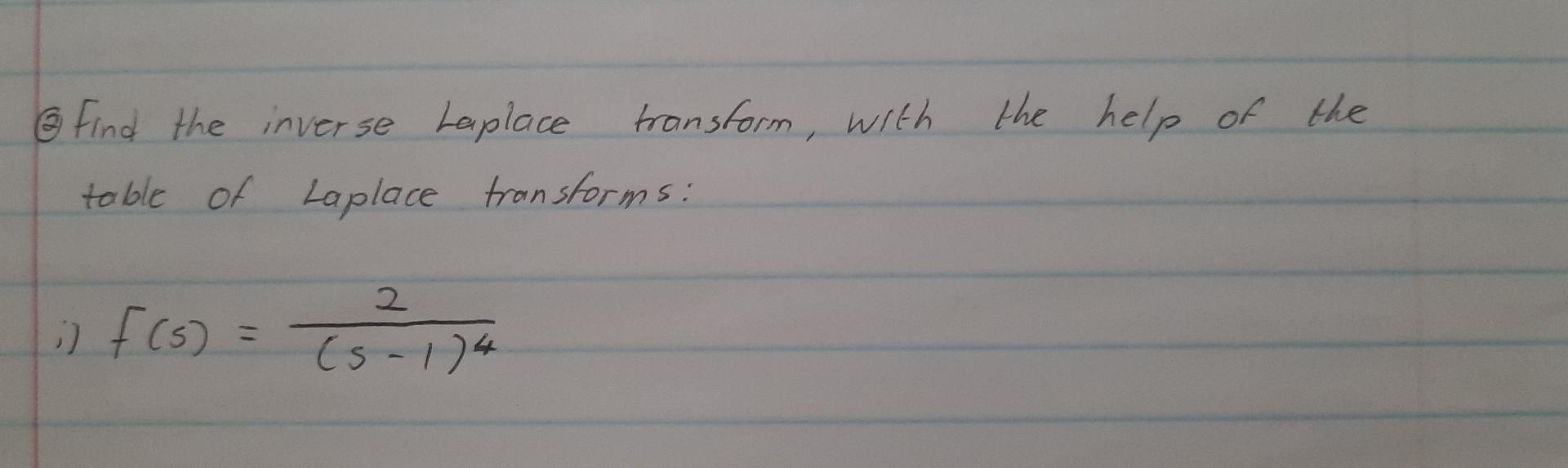 The Help Of The Find The Inverse Laplace Transform With Table Of Laplace Transforms F S 73 2174 1
