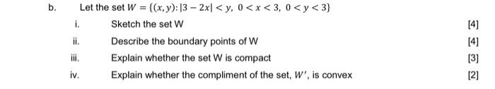B Let The Set W X Y 13 2xl Y 0 X 3 0 Y 3 I Sketch The Set W Ii Describe The Boundary Points Of W Iii Expl 1