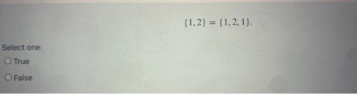 1 2 1 2 1 Select One True O False 1