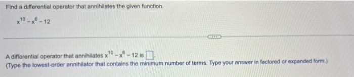 Find A Differential Operator That Annihilates The Given Function X 70 X 12 A Differential Operator That Annihilates X10 1