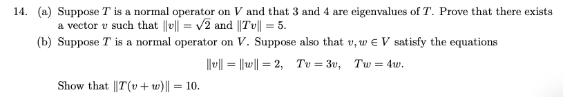 14 A Suppose T Is A Normal Operator On V And That 3 And 4 Are Eigenvalues Of T Prove That There Exists A Vector V Su 1