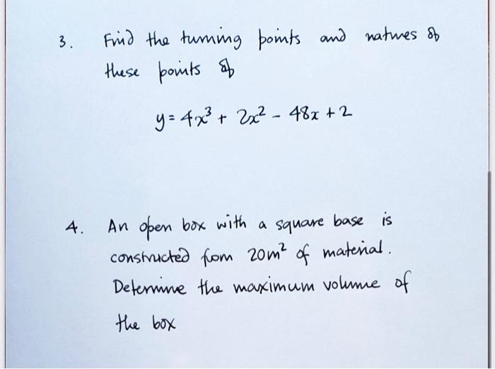 3 Fried The Turning Points And Natures Of These Points Of Y 4x 2x 48x 2 4 An Open Box With A Square Base Is 1