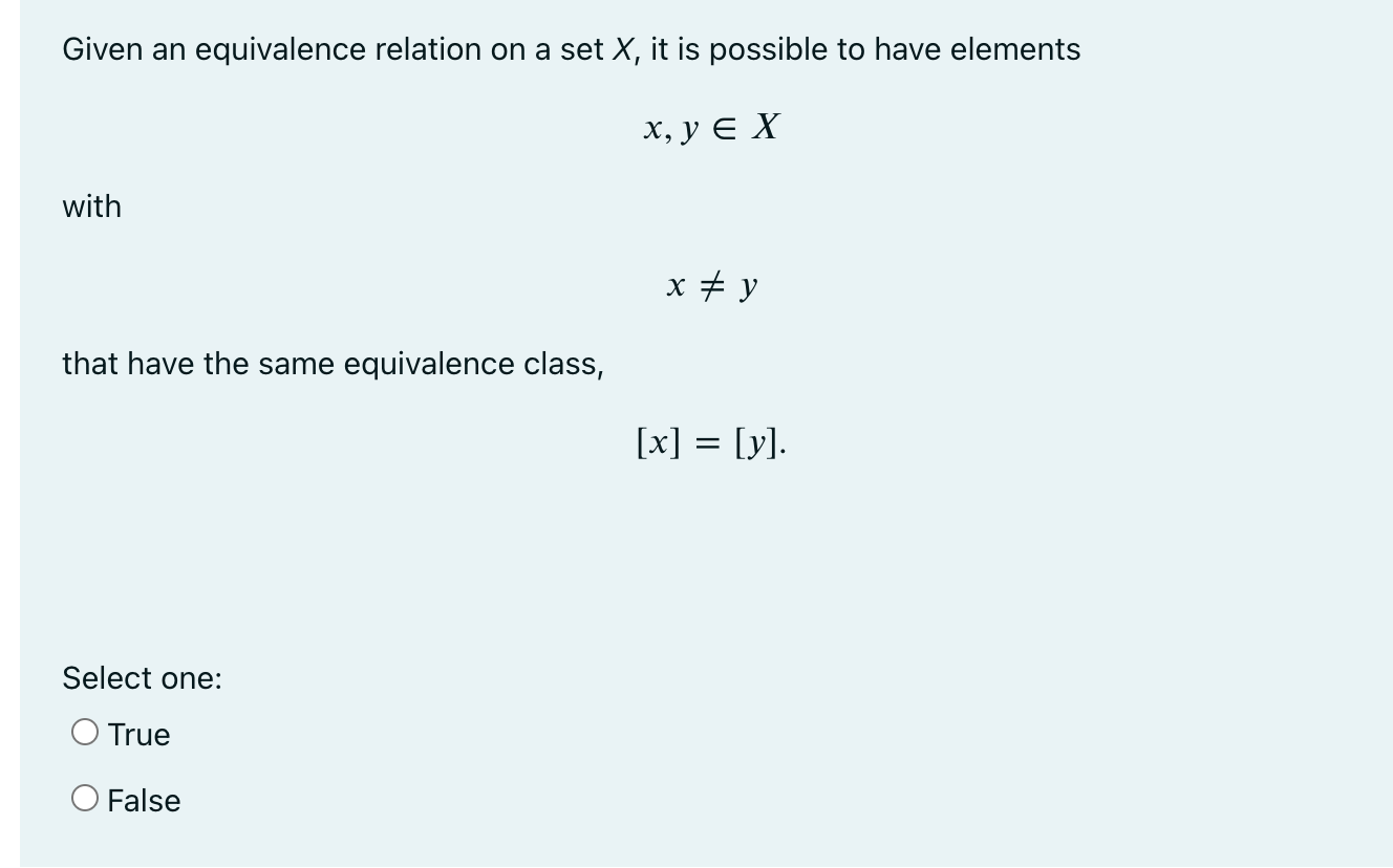 Given An Equivalence Relation On A Set X It Is Possible To Have Elements X Y E X With X Y That Have The Same Equival 1