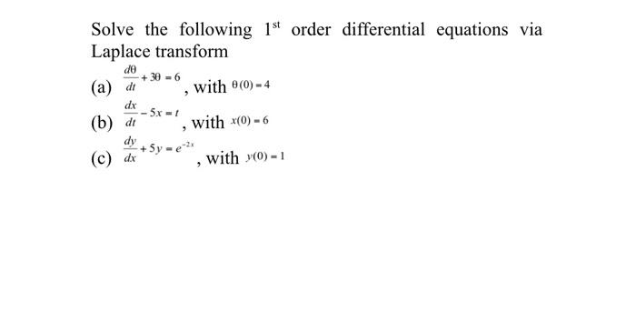 De Solve The Following 1st Order Differential Equations Via Laplace Transform 30 6 A Di With 6 0 4 5x 1 B De 1