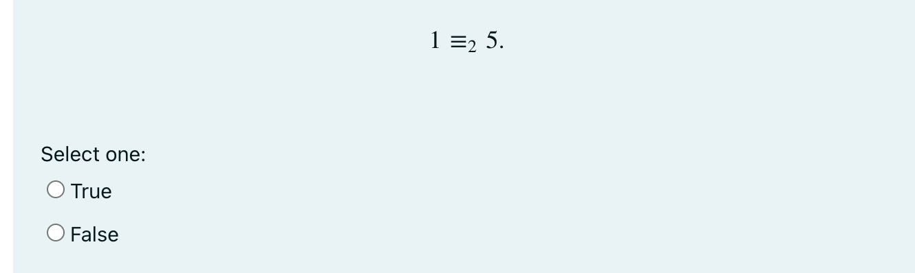 1 2 5 Select One O True O False 1
