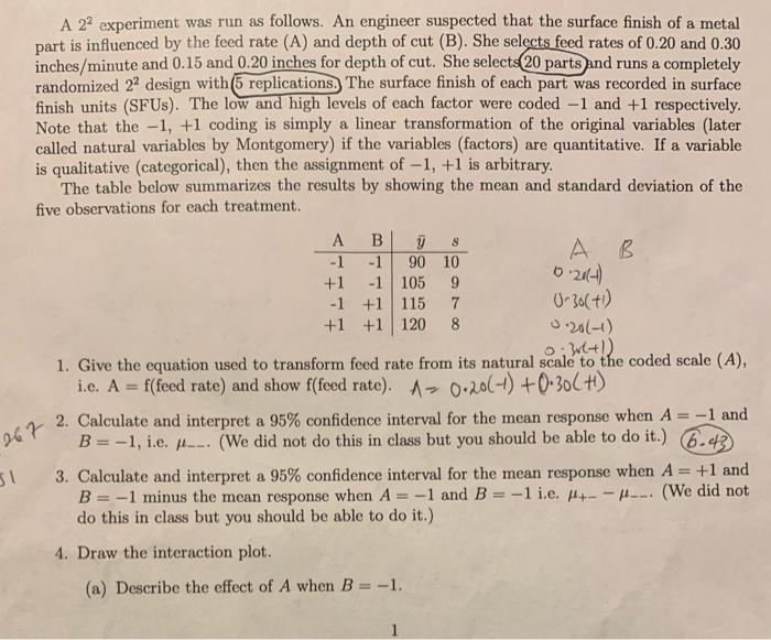 A 22 Experiment Was Run As Follows An Engineer Suspected That The Surface Finish Of A Metal Part Is Influenced By The F 1