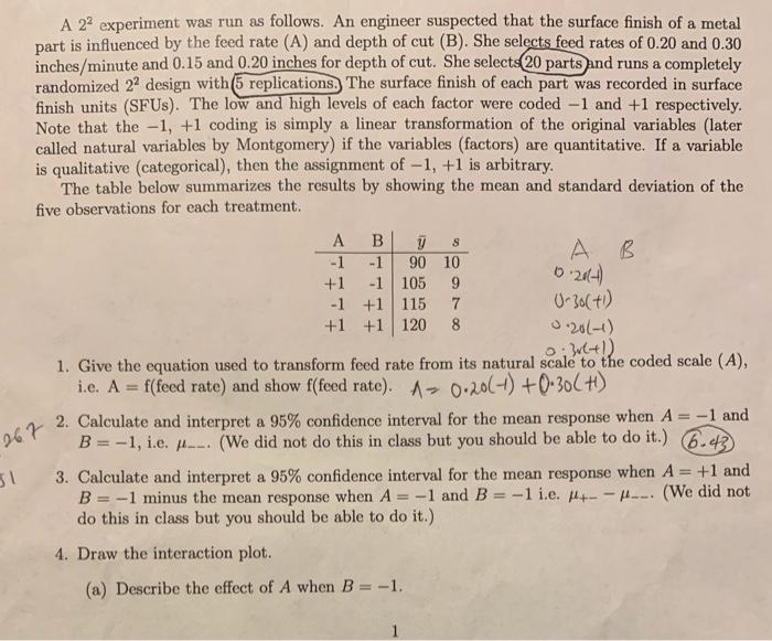 A 22 Experiment Was Run As Follows An Engineer Suspected That The Surface Finish Of A Metal Part Is Influenced By The F 2