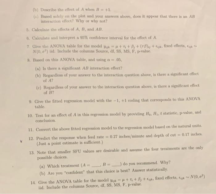 A 22 Experiment Was Run As Follows An Engineer Suspected That The Surface Finish Of A Metal Part Is Influenced By The F 3