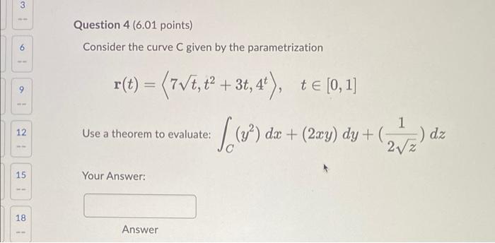 3 Question 4 6 01 Points Consider The Curve C Given By The Parametrization 6 3t 9 9 R T 7v8 82 34 A Te 0 1