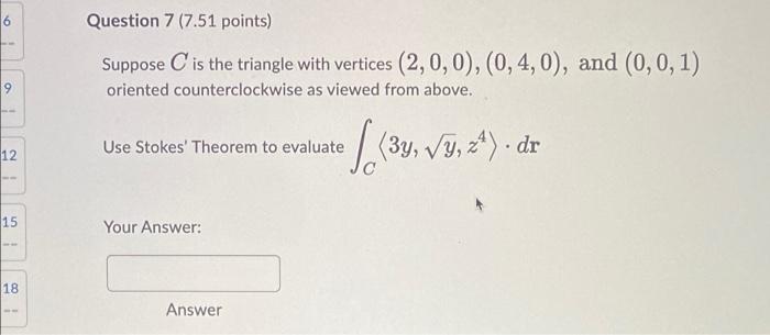 6 9 Question 7 7 51 Points Suppose C Is The Triangle With Vertices 2 0 0 0 4 0 And 0 0 1 Oriented Counterclock 1