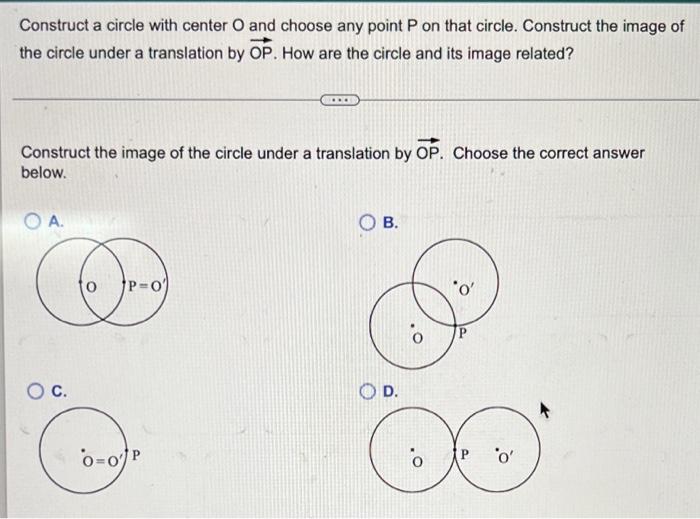 Construct A Circle With Center And Choose Any Point P On That Circle Construct The Image Of The Circle Under A Translat 1