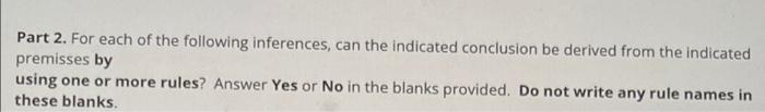Part 2 For Each Of The Following Inferences Can The Indicated Conclusion Be Derived From The Indicated Premisses By Us 1