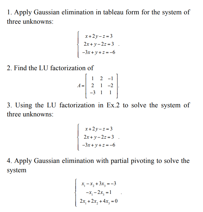 1 Apply Gaussian Elimination In Tableau Form For The System Of Three Unknowns X 2y Z 3 2x Y 2z 3 3x Y Z 6 2 1
