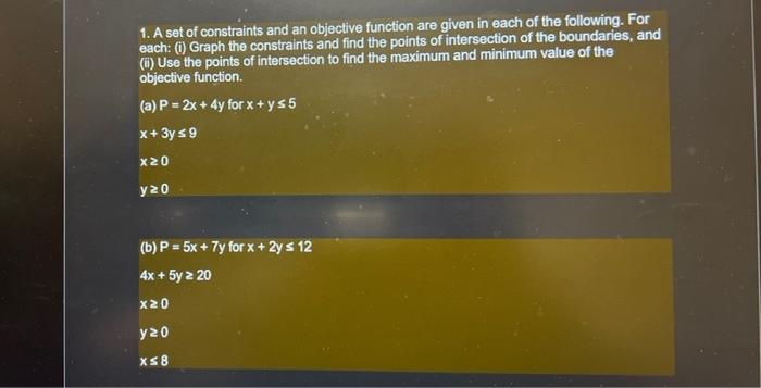 1 A Set Of Constraints And An Objective Function Are Given In Each Of The Following For Each I Graph The Constraint 1