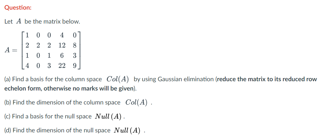 Question Let A Be The Matrix Below 1 0 0 4 2 2 2 12 0 8 3 A 1 0 1 6 4 0 3 22 9 A Find A Basis For The Column Space 1