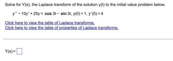 Solve For Y S The Laplace Transform Of The Solution Y T To The Initial Value Problem Below Y 10y 25y Cos 3t 1