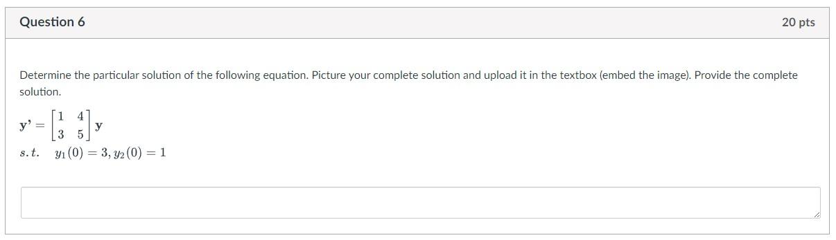 Question 6 20 Pts Determine The Particular Solution Of The Following Equation Picture Your Complete Solution And Upload 1