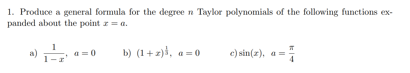 1 Produce A General Formula For The Degree N Taylor Polynomials Of The Following Functions Ex Panded About The Point X 1