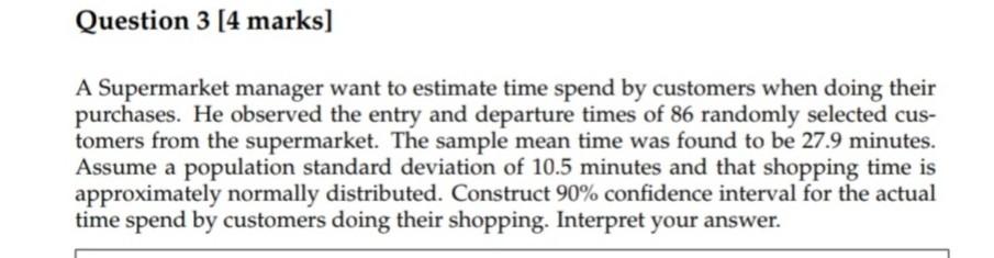 Question 3 4 Marks A Supermarket Manager Want To Estimate Time Spend By Customers When Doing Their Purchases He Obser 1