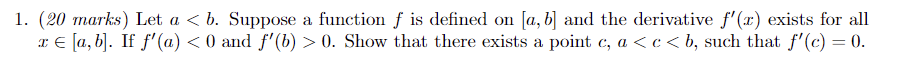A 1 20 Marks Let A B Suppose A Function F Is Defined On A B And The Derivative F X Exists For All 1 A B If 1