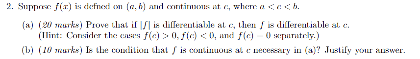 Suppose F X Is Defned On A B And Continuous At C Where A C B A 20 Marks Prove That If F Is Differentia 1