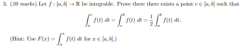 3 20 Marks Let F A B R Be Integrable Prove There There Exists A Point Ce A B Such That 1 2 Sose F T Dt 1