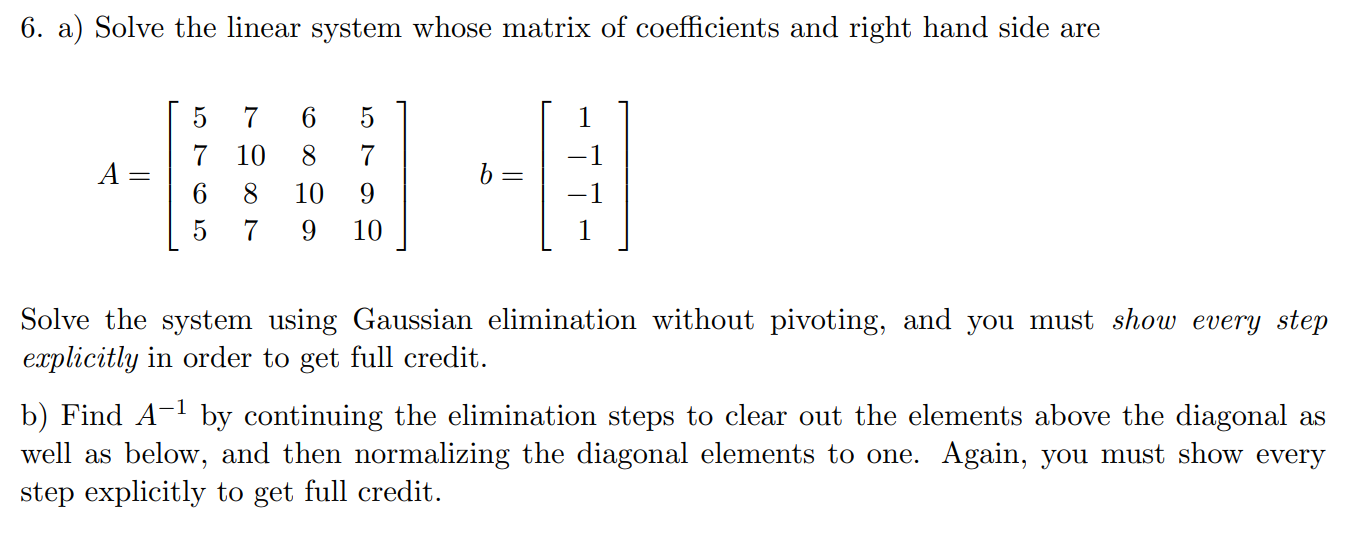 6 A Solve The Linear System Whose Matrix Of Coefficients And Right Hand Side Are 6 5 1 8 7 A 5 7 7 10 8 5 7 B 10 9 1 1