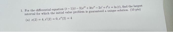 1 For The Differential Equation 1 1 1 3 X 34 24 T R In Find The Largest Interval For Which The Initia 1