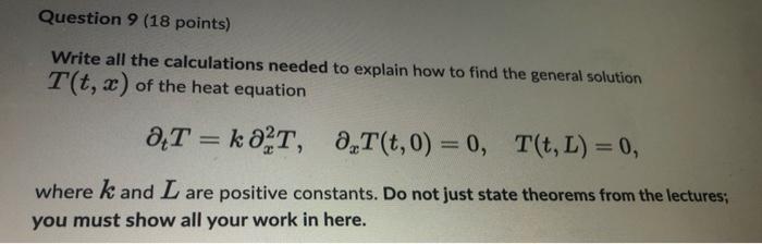 Question 9 18 Points Write All The Calculations Needed To Explain How To Find The General Solution T T X Of The Heat 1