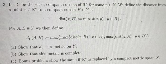 3 Let Y Be The Set Of Compact Subsets Of R For Some N E N We Define The Distance From A Point X Er To A Compact Subs 1