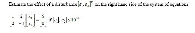 Estimate The Effect Of A Disturbance 81 E On The Right Hand Side Of The System Of Equations 1 Ginn 2 X1 If Il Ez 5104 1