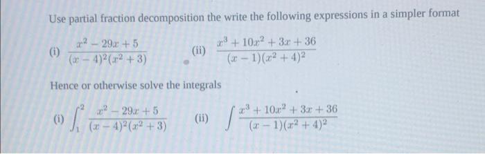 Use Partial Fraction Decomposition The Write The Following Expressions In A Simpler Format I 22 29 5 4 2 2 3 1