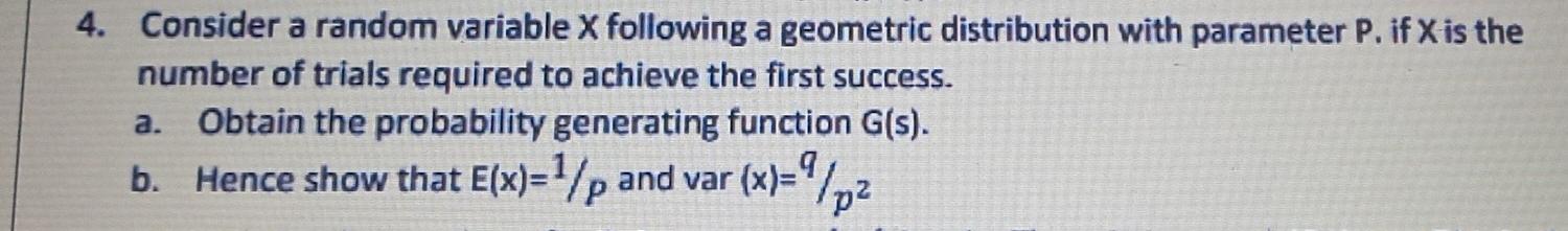 4 Consider A Random Variable X Following A Geometric Distribution With Parameter P If X Is The Number Of Trials Requir 1