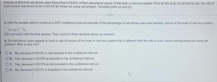 A Study Of 420018 Cell Phone Users Found That 0 0324 Of Them Developed Cancer Of The Brain Or Nervous System Prior To 1