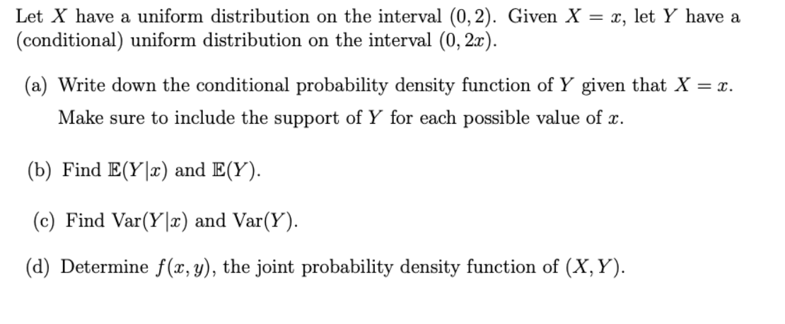 Let X Have A Uniform Distribution On The Interval 0 2 Given X X Let Y Have A Conditional Uniform Distribution 1