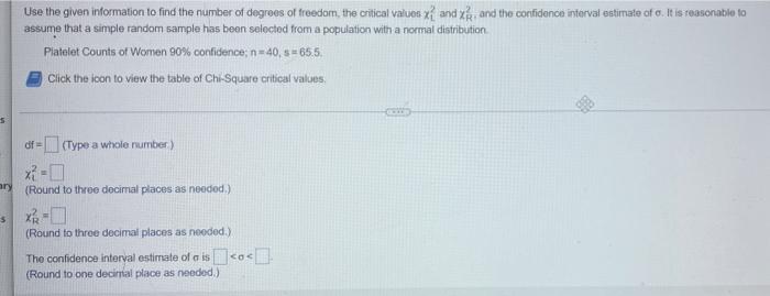 Use The Given Information To Find The Number Of Degrees Of Freedorn The Critical Values Xi And X And The Confidence In 1