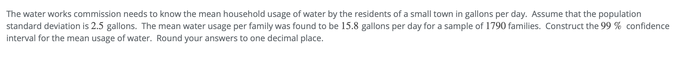 The Water Works Commission Needs To Know The Mean Household Usage Of Water By The Residents Of A Small Town In Gallons P 1